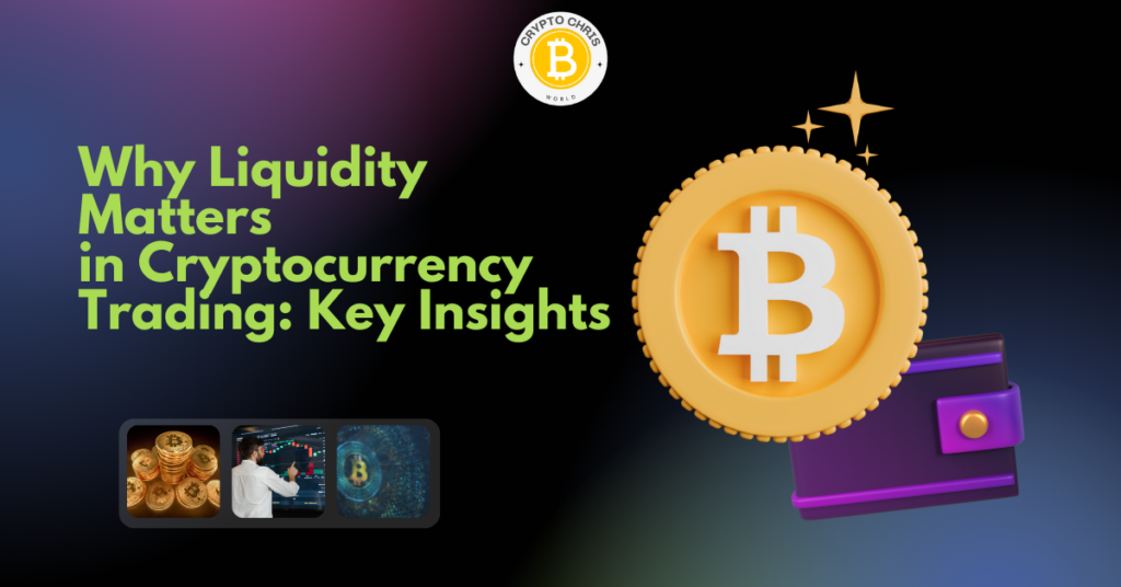 Why Liquidity Matters in Cryptocurrency Trading: Key Insights - CryptoChris World