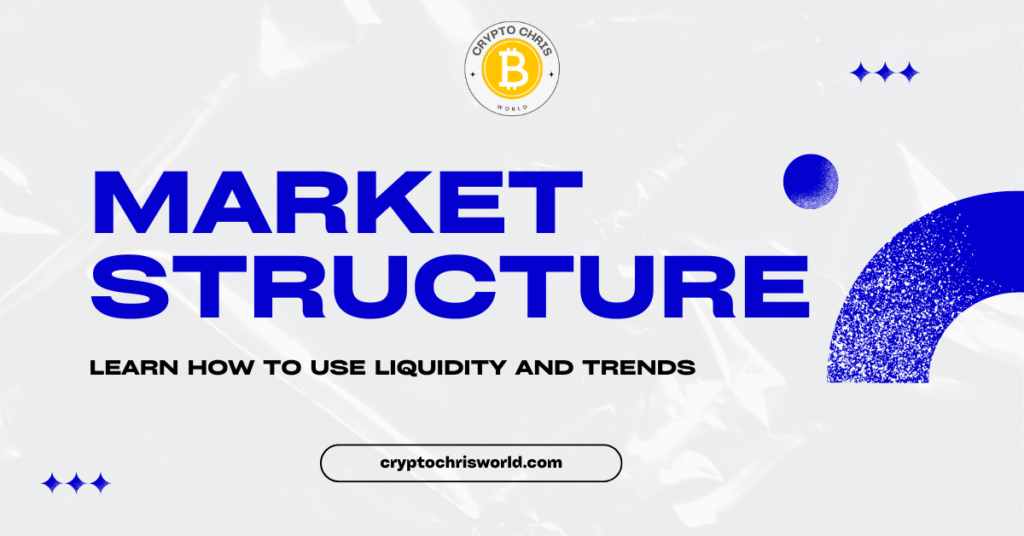 Market Structure - CryptoChris World